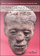 Sonno senza tempo. Mummie e corpi imbalsamati by Brigida Corrieri, Francesco Mallegni, Gaspare Baggieri