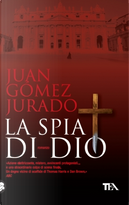 La spia di Dio by Juan Gómez-Jurado