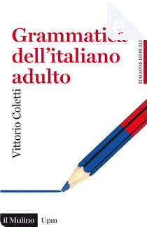 Grammatica dell'italiano adulto by Vittorio Coletti
