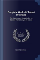 Complete Works of Robert Browning by Robert Browning