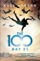 The 100. Day 21 by Kass Morgan