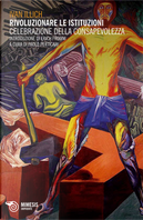 Rivoluzionare le istituzioni by Ivan Illich