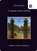 A spasso tra le tombe by Alan Bradley