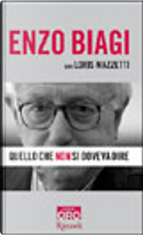 Quello che non si doveva dire by Enzo Biagi, Loris Mazzetti