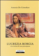 Lucrezia Borgia, vita intima di una principessa by Antonio De Cristofaro