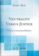 Neutrality Versus Justice by A. J. Jacobs