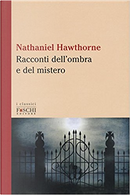Racconti dell'ombra e del mistero by Nathaniel Hawthorne