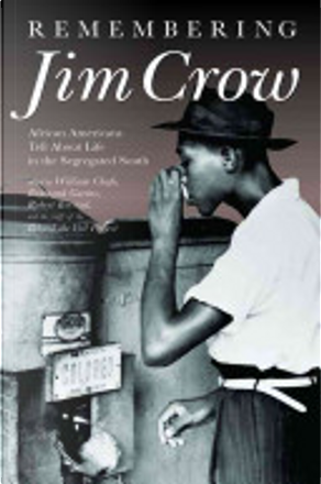 Remembering Jim Crow: African Americans Tell About Life In The ...