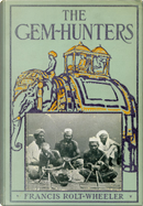 The Gem-Hunters by Francis Rolt-Wheeler