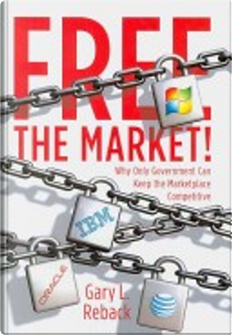 Free the Market! by Gary Reback