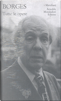 Tutte le opere (vol. II) by Jorge L. Borges
