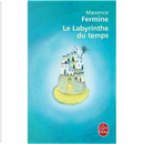 Le Labyrinthe du temps by Maxence Fermine