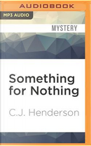 Something for Nothing by C. J. Henderson