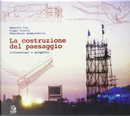 La costruzione del paesaggio by Cherubino Gambardella, Pippo Ciorra, Umberto Cao