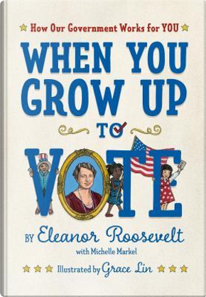 When You Grow Up to Vote by Eleanor Roosevelt