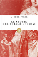 Le storie del petalo cremisi by Michel Faber
