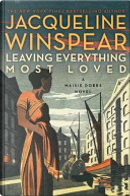 Leaving Everything Most Loved by Jacqueline Winspear