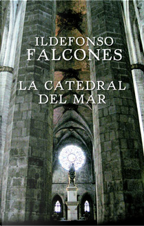 La catedral del mar by Ildefonso Falcones