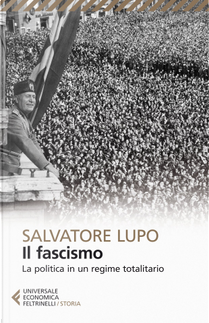 Il fascismo. La politica in un regime totalitario by Salvatore Lupo