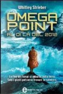 Omega Point. Al di là del 2012 by Whitley Strieber