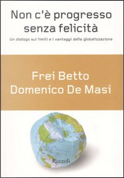 NON C'È PROGRESSO SENZA FELICITÀ by Betto (frei), Domenico De Masi