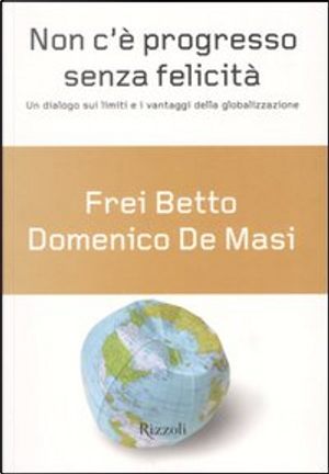 NON C'È PROGRESSO SENZA FELICITÀ by Betto (frei), Domenico De Masi