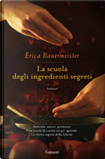 La scuola degli ingredienti segreti by Erica Bauermeister