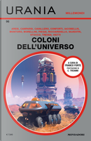 Coloni dell'universo by Alessandro Montoro, Alessandro Vietti, Daniela Piegai, Davide Camparsi, Francesca Cavallero, Franci Conforti, Franco Ricciardiello, Giampietro Stocco, Laura Silvestri, Lorenzo Iacobellis, Maico Morellini, Paolo Aresi, Silvia Treves