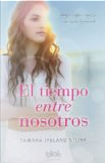 El tiempo entre nosotros by Tamara Ireland Stone