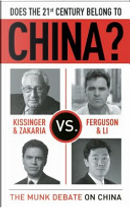 Does the 21st Century Belong to China? by David Daokui Li, Fareed Zakaria, Henry Kissinger, Niall Ferguson