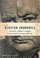 Lacrime, sudore e sangue by Winston Churchill