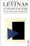 Autrement qu'être ou Au-delà de l'essence by Emmanuel Lévinas