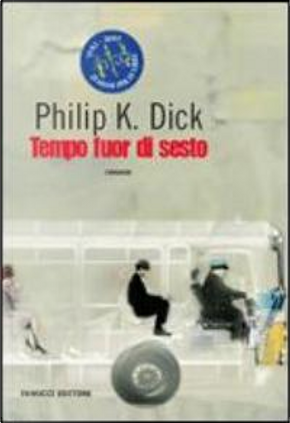 Tempo fuor di sesto by Philip K. Dick