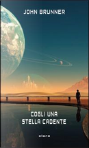 Cogli una stella cadente by John Brunner