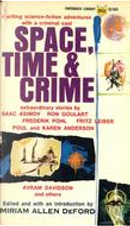 Space, Time & Crime by Anthony Boucher, August Derleth, Avram Davidson, Frederik Pohl, Fredric Brown, Fritz Leiber, Isaac Asimov, J. Francis McComas, James McKimmey Jr., Mack Reynolds, Poul Anderson, Reginald Bretnor, Ron Goulart