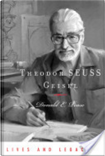 Theodor Seuss Geisel by Donald E. Pease
