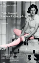 Lasciami l'ultimo valzer by Zelda Fitzgerald