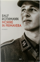 Morire in primavera by Ralf Rothman