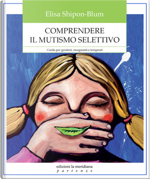 Comprendere il mutismo selettivo by Elisa Shipon-Blum