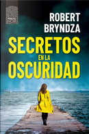 Secretos en la oscuridad by Robert Bryndza