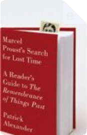Marcel Proust's Search for Lost Time by Patrick Alexander