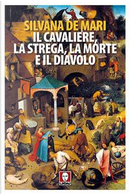 Il cavaliere, la strega, la morte e il diavolo by Silvana De Mari