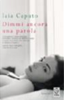 Dimmi ancora una parola by Iaia Caputo