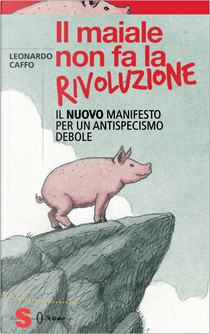 Il maiale non fa la rivoluzione by Leonardo Caffo