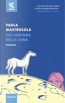 Più lontana della luna by Paola Mastrocola
