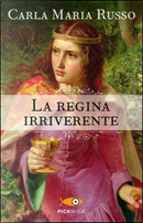 La regina irriverente by Carla Maria Russo