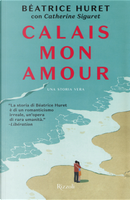 Calais mon amour by Beatrice Huret, Catherine Siguret