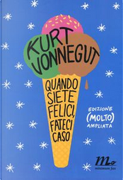 Quando siete felici, fateci caso by Kurt Vonnegut