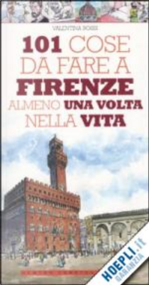 Centouno cose da fare a Firenze almeno una volta nella vita by Valentina Rossi