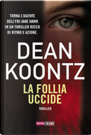 La follia uccide by Dean R. Koontz